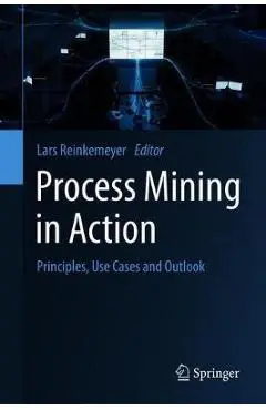 Process Mining in Action: Principles, Use Cases and Outlook - Lars Reinkemeyer