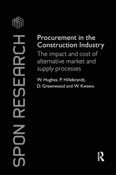 Procurement in the Construction Industry. The Impact and Cost of Alternative Market and Supply Processes, Paperback/***