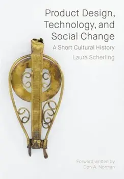 Product Design, Technology, and Social Change. A Short Cultural History, Paperback/Laura S. Scherling