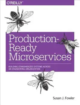 Production-Ready Microservices: Building Standardized Systems Across an Engineering Organization, Paperback/Susan J. Fowler