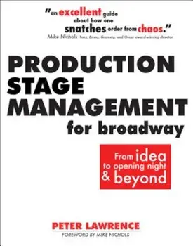 Production Stage Management for Broadway: From Idea to Opening Night & Beyond, Paperback/Peter Lawrence