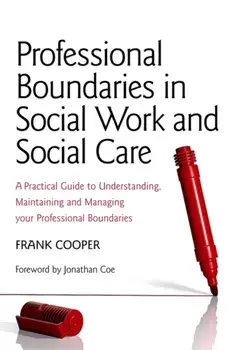Professional Boundaries in Social Work and Social Care, Paperback/Frank Cooper