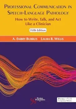 Professional Communication in Speech-Language Pathology. How to Write, Talk, and ACT Like a Clinician, 5 New edition, Paperback/A Embry Burrus
