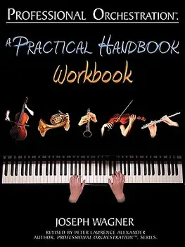 Professional Orchestration: A Practical Handbook - Workbook, Paperback/Joseph Wagner