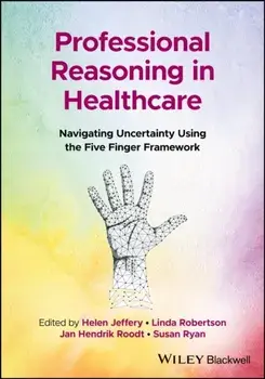 Professional Reasoning in Healthcare. Navigating Uncertainty Using the Five Finger Framework, Paperback/***