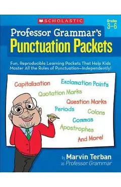 Professor Grammar's Punctuation Packets: Fun, Reproducible Learning Packets That Help Kids Master All the Rules of Punctuation--Independently! - Marvin Terban