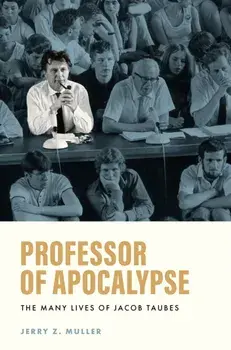 Professor of Apocalypse. The Many Lives of Jacob Taubes, Paperback/Jerry Z. Muller