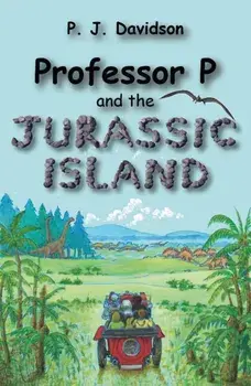 Professor P and the Jurassic Island, Paperback/Peter James Davidson