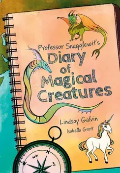 Professor Snagglewit's Diary of Magical Creatures. Fluency 3, Paperback/Isabella Grott