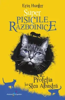 Profetia lui Stea Albastra. Seria Super Pisicile razboinice. Volumul 2/Erin Hunter