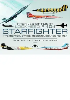 Profiles of Flight: Lockheed F-104 Starfighter, Hardback/Martin Bowman