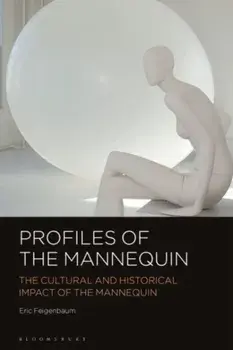 Profiles of the Mannequin. The Cultural and Historical Impact of the Mannequin, Paperback/***