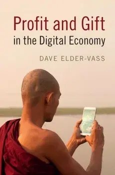 Profit and Gift in the Digital Economy, Paperback/Dave Elder-Vass