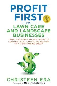 Profit First for Lawn Care and Landscape Businesses, Paperback/Christeen Era