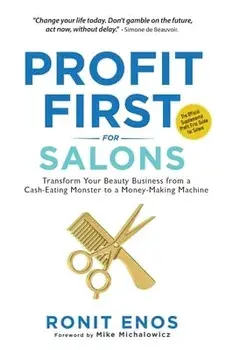 Profit First for Salons: Transform Your Beauty Business from a Cash-Eating Monster to a Money-Making Machine, Paperback/Ronit Enos