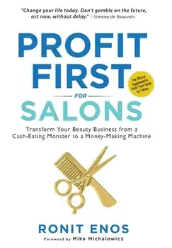 Profit First for Salons: Transform Your Beauty Business from a Cash-Eating Monster to a Money-Making Machine, Hardcover/Ronit Enos