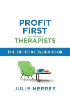 Profit First for Therapists: Workbook - Julie Herres