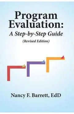 Program Evaluation: A Step-by-Step Guide (Revised Edition) - Nancy F. Barrett Edd