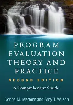 Program Evaluation Theory and Practice, Second Edition: A Comprehensive Guide, Paperback/Donna M. Mertens