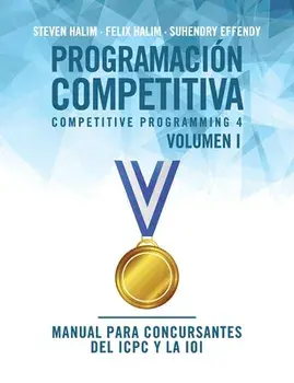 Programación competitiva (CP4) - Volumen I: Manual para concursantes del ICPC y la IOI, Paperback/Steven Halim