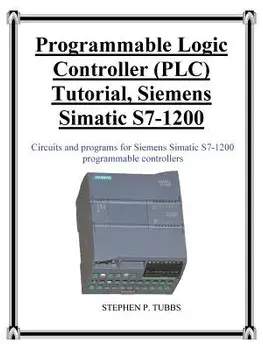 Programmable Logic Controller (Plc) Tutorial, Siemens Simatic S7-1200, Paperback/Stephen Philip Tubbs