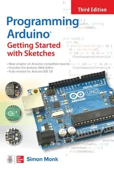 Programming Arduino: Getting Started with Sketches, Third Edition, Paperback/Simon Monk
