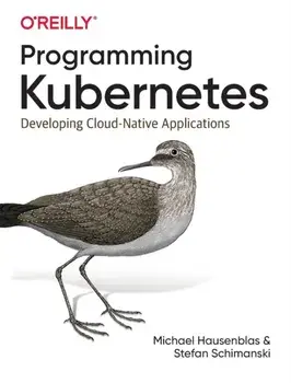Programming Kubernetes. Developing Cloud-Native Applications, Paperback/Stefan Schimanski
