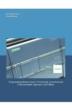 Programming Siemens Step 7 (TIA Portal), a Practical and Understandable Approach, 2nd Edition - David Deeg