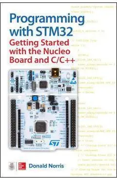 Programming with Stm32: Getting Started with the Nucleo Board and C/C++ - Donald Norris
