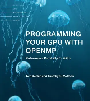 Programming Your GPU with OpenMP. Performance Portability for GPUs, Paperback/Timothy G. Mattson