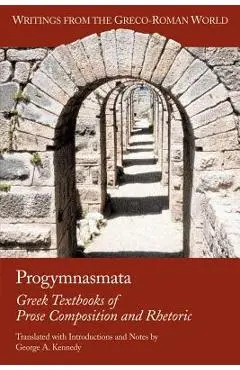 Progymnasmata: Greek Textbooks of Prose Composition and Rhetoric - George Alexander Kennedy