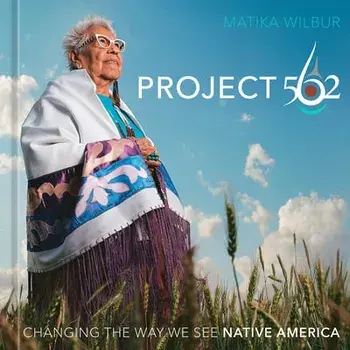 Project 562: Changing the Way We See Native America, Hardcover/Matika Wilbur