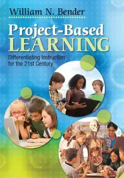 Project-Based Learning. Differentiating Instruction for the 21st Century, Paperback/William N. Bender