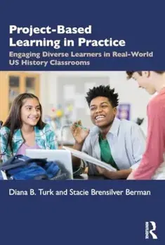 Project Based Learning in Real World U.S. History Classrooms. Engaging Diverse Learners, Paperback/Stacie Brensilver Berman