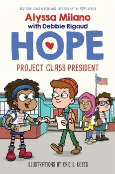 Project Class President (Alyssa Milano's Hope #3), 3, Hardcover/Alyssa Milano