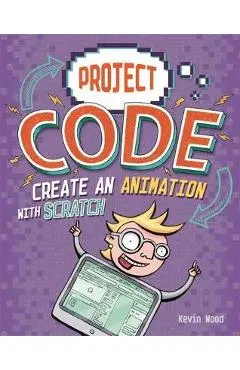Project Code: Create An Animation with Scratch - Kevin Wood