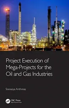 Project Execution of Mega-Projects for the Oil and Gas Industries, Hardback/Soosaiya Anthreas