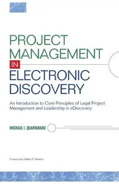 Project Management in Electronic Discovery - Michael I. Quartararo