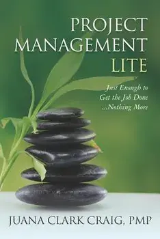 Project Management Lite: Just Enough to Get the Job Done...Nothing More, Paperback/Juana Clark Craig