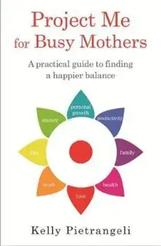 Project Me for Busy Mothers, Hardcover/Kelly Pietrangeli