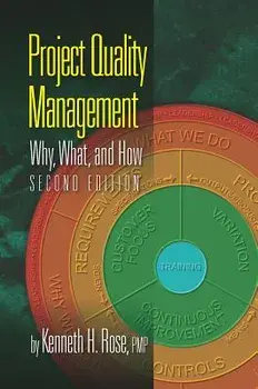 Project Quality Management, Second Edition: Why, What and How, Paperback (2nd Ed.)/Kenneth Rose