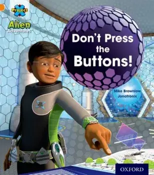 Project X: Alien Adventures: Orange: Don't Press the Buttons!, Paperback/Mike Brownlow