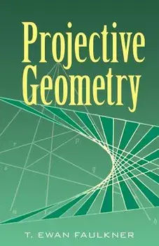 Projective Geometry, Paperback/T. Ewan Faulkner