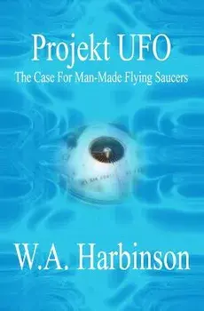 Projekt UFO: The Case for Man-Made Flying Saucers, Paperback/W. a. Harbinson