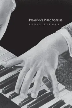 Prokofiev's Piano Sonatas. A Guide for the Listener and the Performer, Paperback/Boris Berman