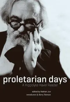 Proletarian Days: A Hippolyte Havel Reader, Paperback/Hippolyte Havel