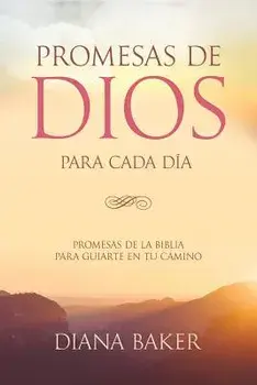 Promesas de Dios para Cada Da: Promesas de la Biblia para guiarte en tu necesidad, Paperback/Diana Baker