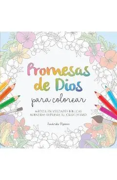 Promesas de Dios para Colorear: Medita en verdades b�blicas mientras expresas tu creatividad - Andr�s Reina