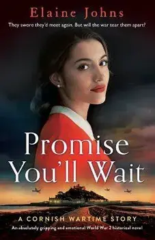 Promise You'll Wait: An absolutely gripping and emotional World War 2 historical novel, Paperback/Elaine Johns