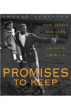 Promises to Keep: How Jackie Robinson Changed America - Sharon Robinson